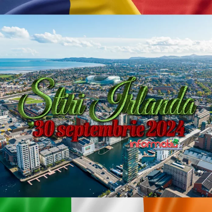 Știri Irlanda 30 septembrie 2024 Informatia IRL